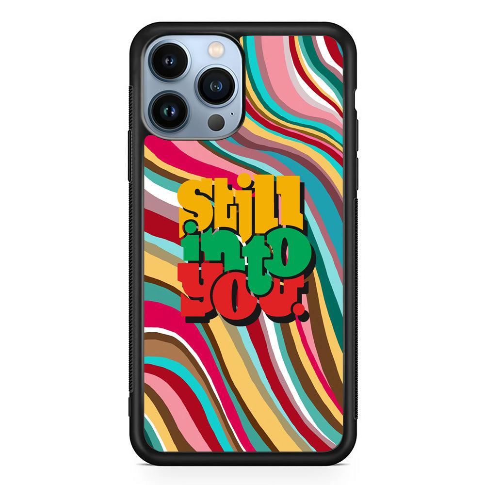 Colored Quotes Still Into You iPhone 14 Pro Max Case-Rubber Black (2D Case)-Oxvistore