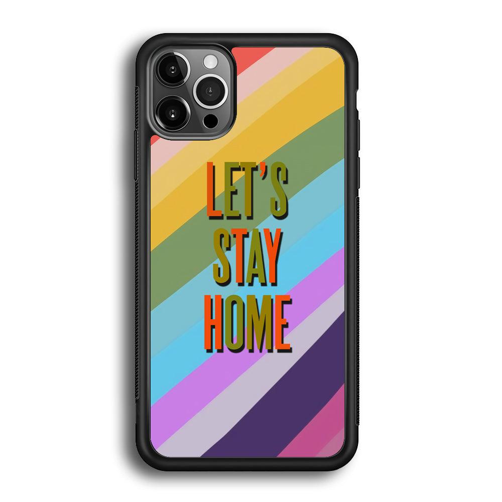 Colored Quotes Stay Home iPhone 12 Pro Max Case-Rubber Black (2D Case)-Oxvistore