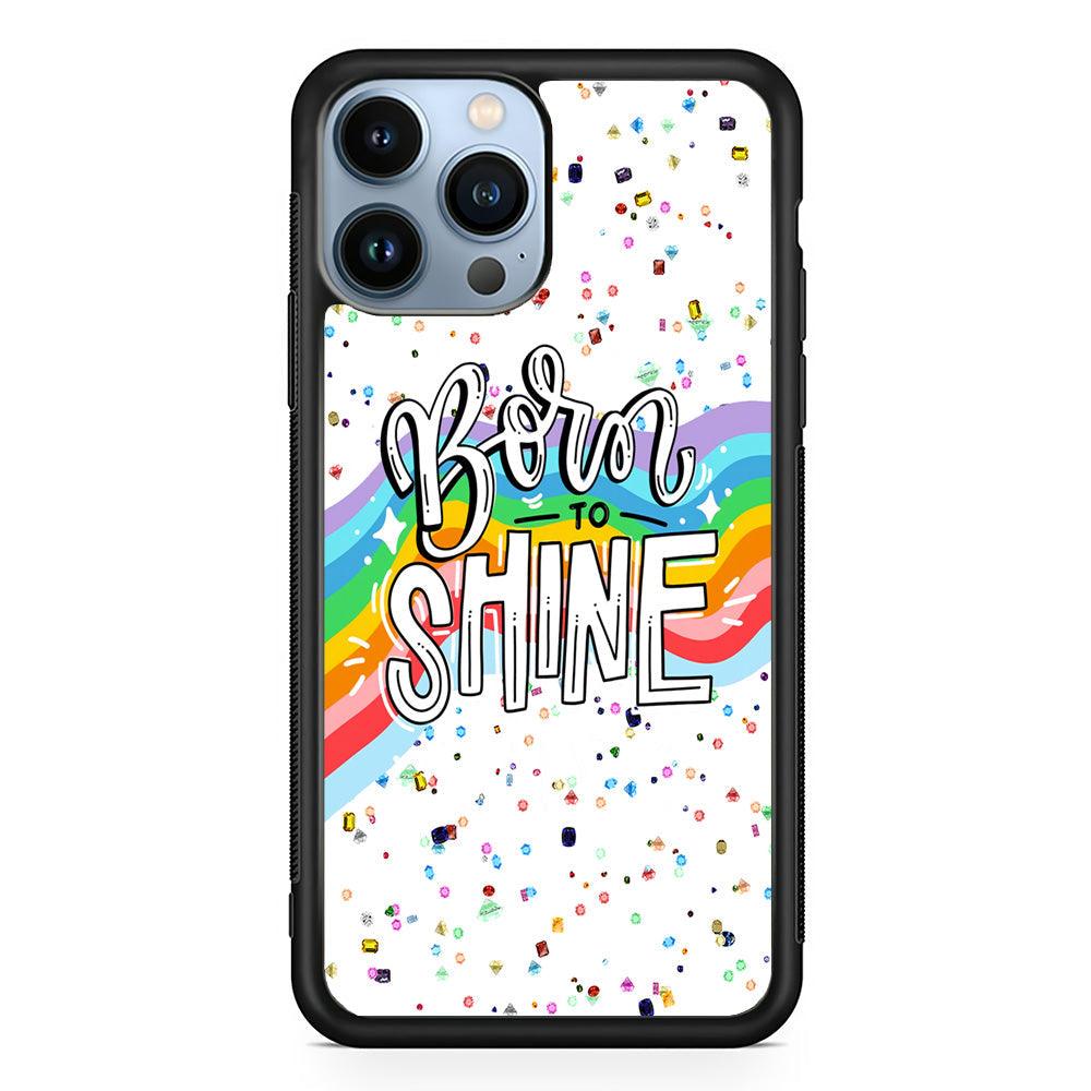 Quotes Born to Shine iPhone 14 Pro Max Case-Rubber Black (2D Case)-Oxvistore