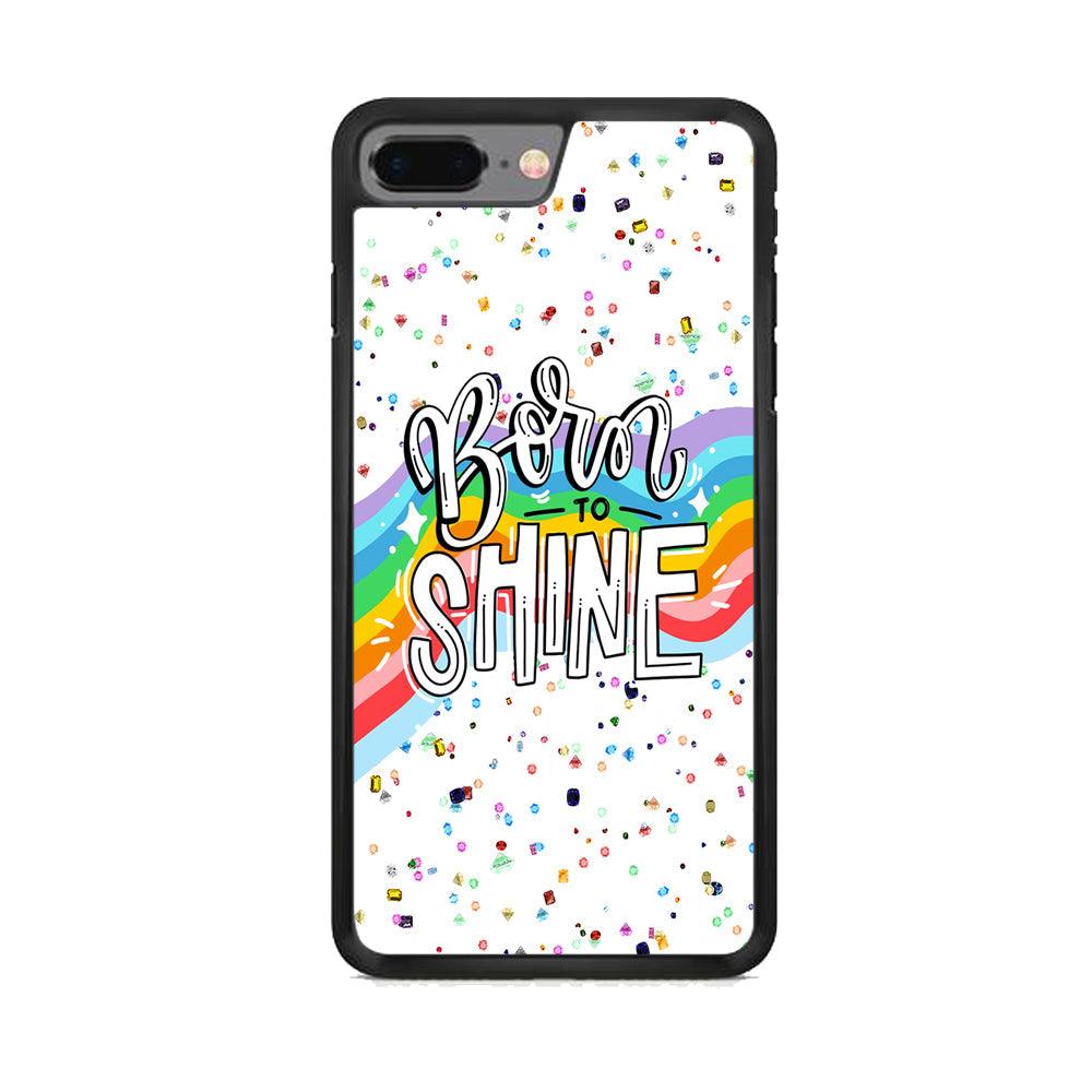 Quotes Born to Shine iPhone 8 Plus Case-Rubber Black (2D Case)-Oxvistore