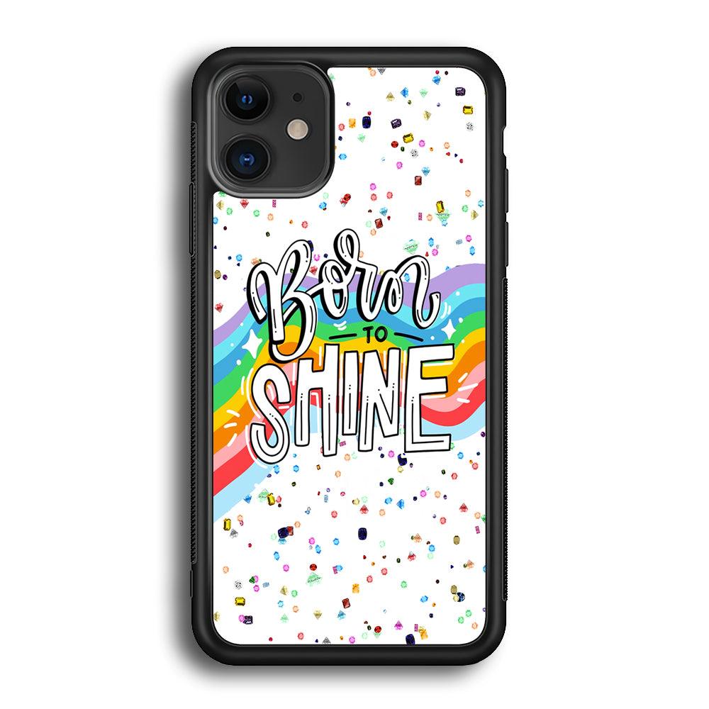 Quotes Born to Shine iPhone 11 Case-Rubber Black (2D Case)-Oxvistore