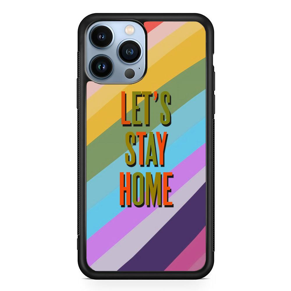 Colored Quotes Stay Home iPhone 15 Pro Max Case-Rubber Black (2D Case)-Oxvistore