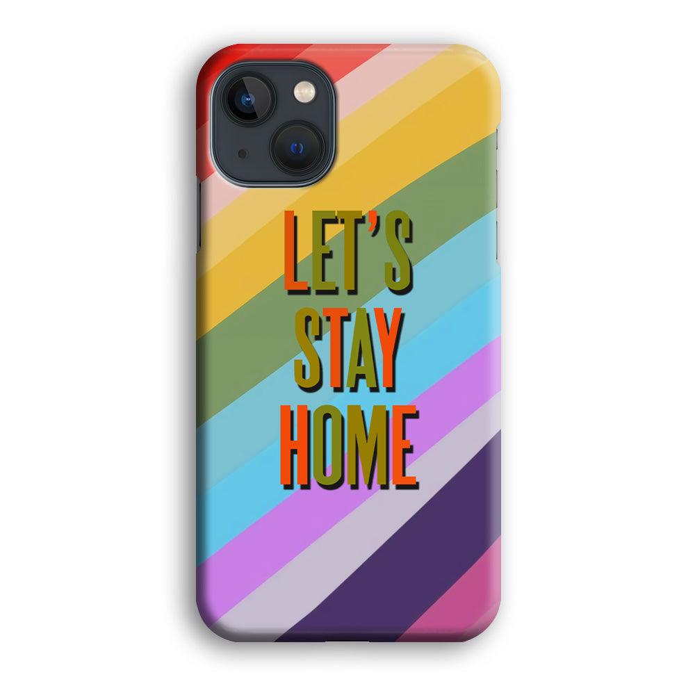 Colored Quotes Stay Home iPhone 13 Case-Oxvistore