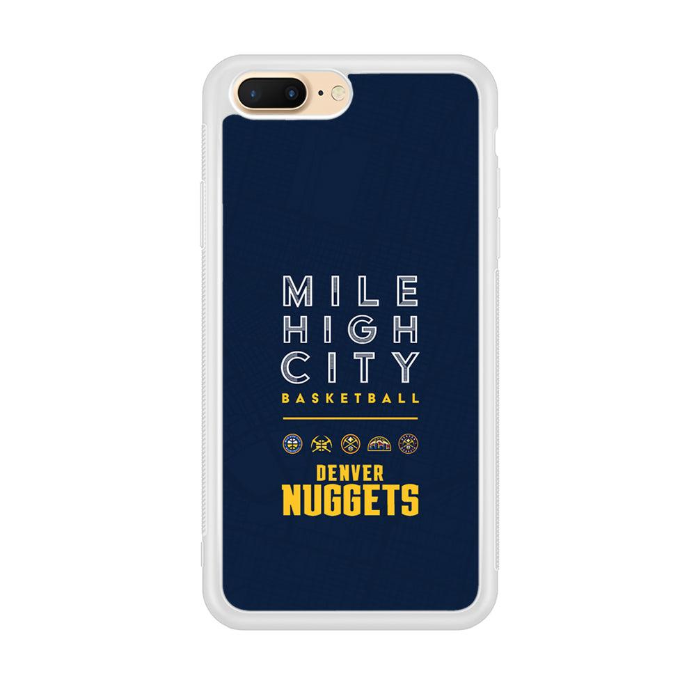 Denver Nuggets The Mile High City iPhone 8 Plus Case-Oxvistore