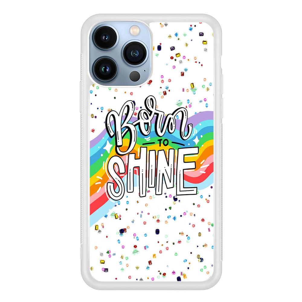 Quotes Born to Shine iPhone 13 Pro Case-Oxvistore