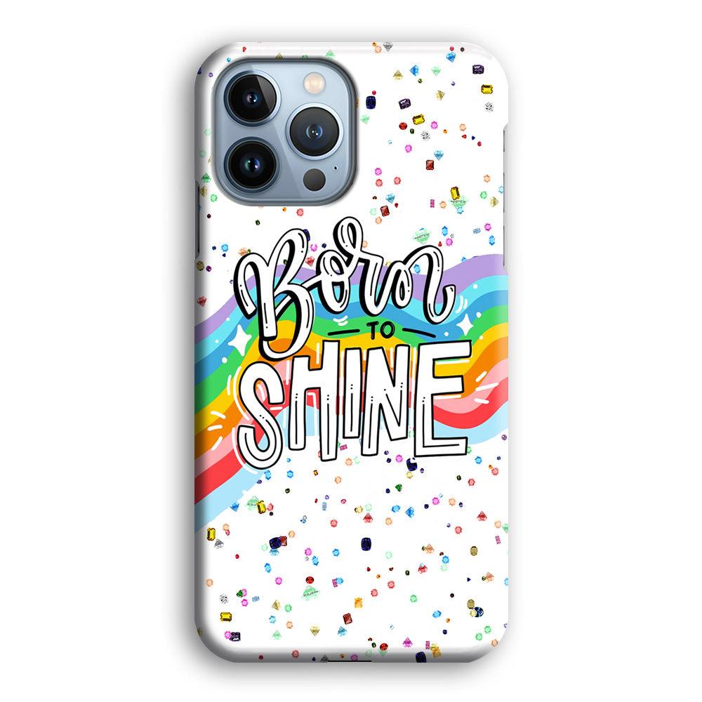 Quotes Born to Shine iPhone 13 Pro Case-Oxvistore