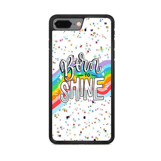 Quotes Born to Shine iPhone 8 Plus Case-Rubber Black (2D Case)-Oxvistore