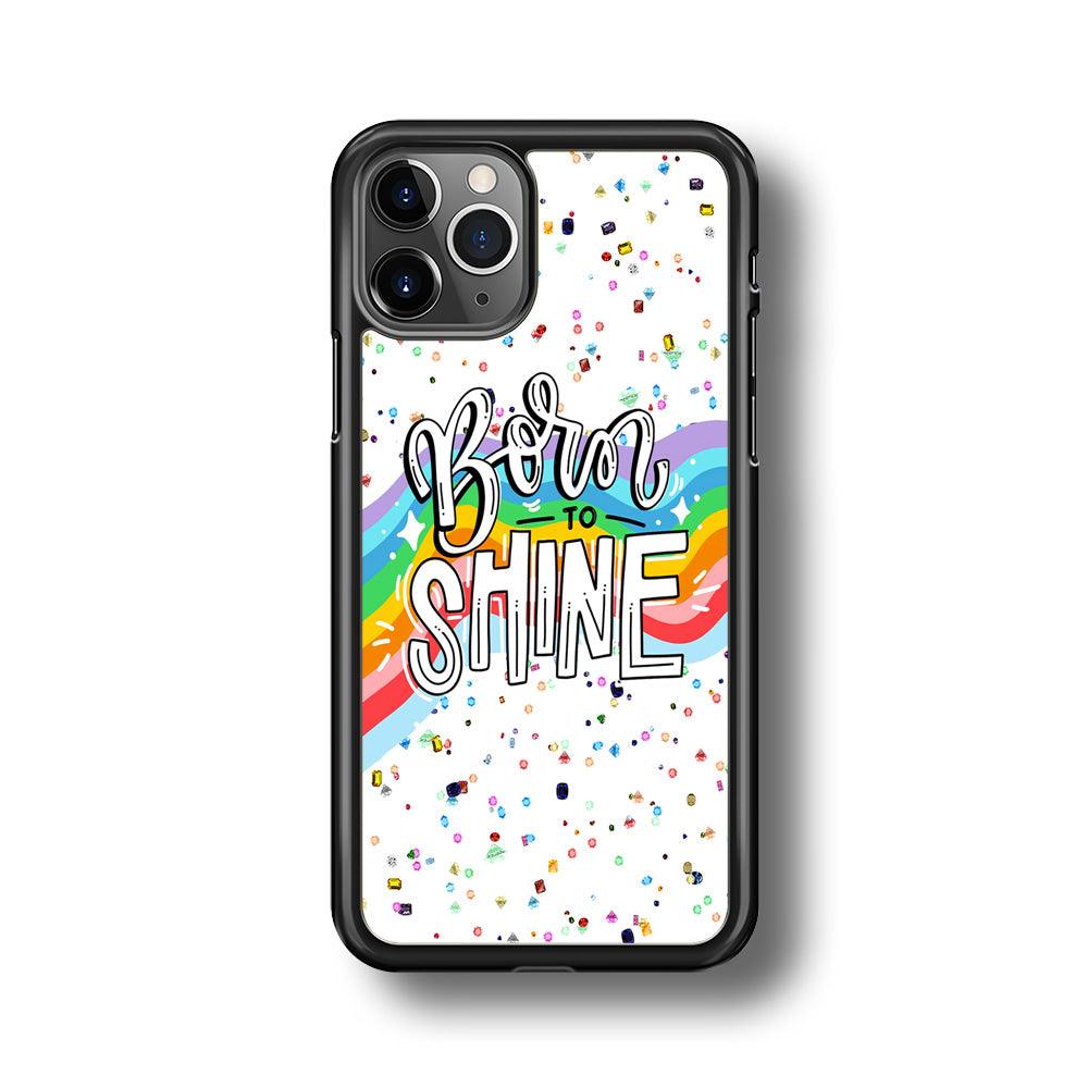 Quotes Born to Shine iPhone 11 Pro Case-Rubber Black (2D Case)-Oxvistore