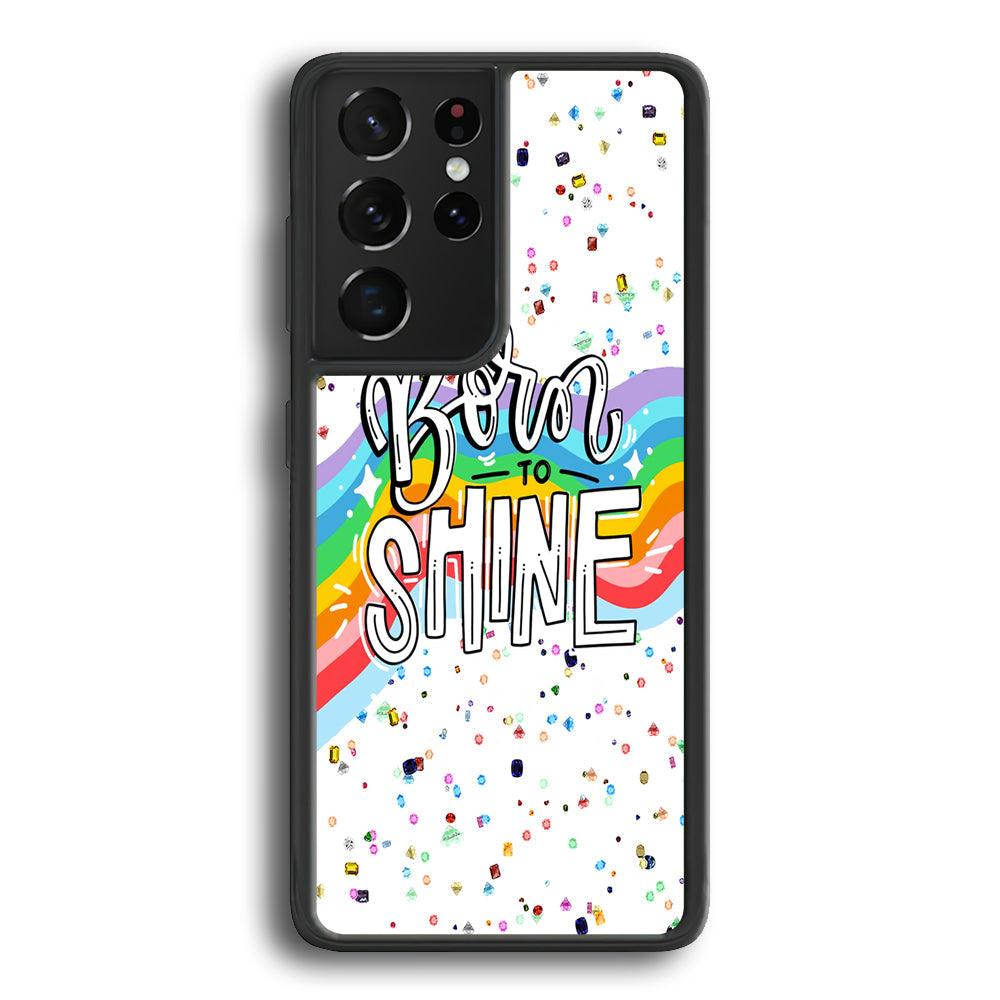 Quotes Born to Shine Samsung Galaxy S21 Ultra Case-Rubber Black (2D Case)-Oxvistore