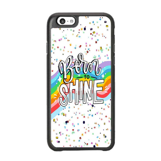 Quotes Born to Shine iPhone 6 Plus | 6s Plus Case-Rubber Black (2D Case)-Oxvistore
