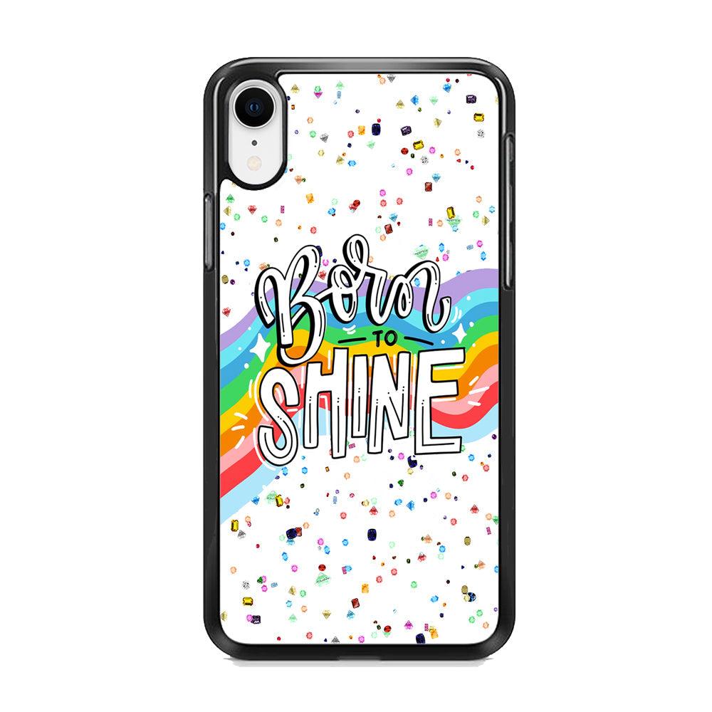 Quotes Born to Shine iPhone XR Case-Rubber Black (2D Case)-Oxvistore
