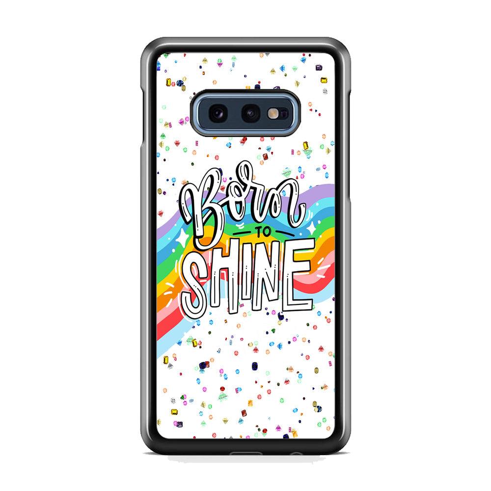 Quotes Born to Shine Samsung Galaxy S10E Case-Rubber Black (2D Case)-Oxvistore