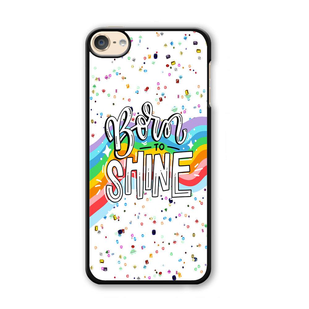 Quotes Born to Shine iPod Touch 6 Case-Plastic Black (2D Case)-Oxvistore