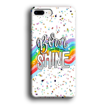 Quotes Born to Shine iPhone 7 Plus Case-Oxvistore