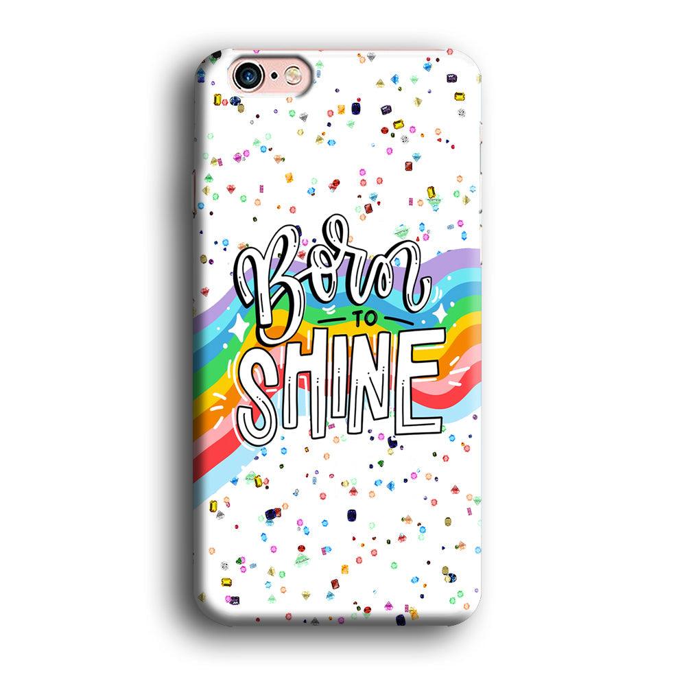 Quotes Born to Shine iPhone 6 | 6s Case-Oxvistore