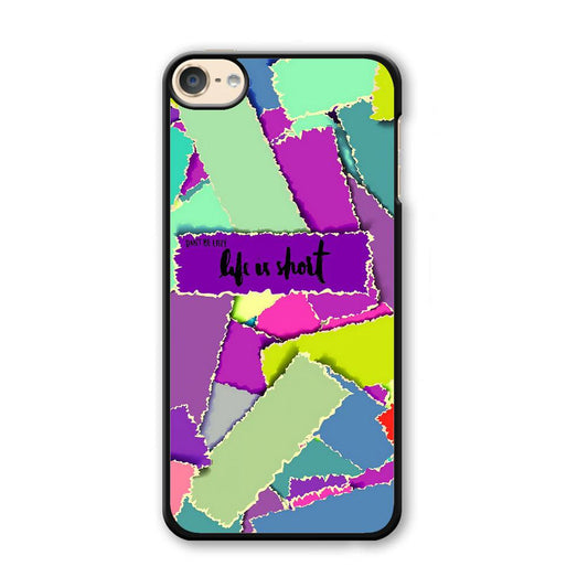 Quotes Life is Short iPod Touch 6 Case-Plastic Black (2D Case)-Oxvistore