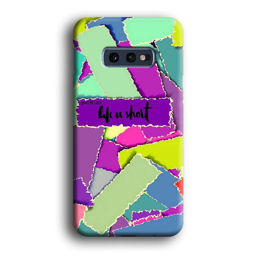 Quotes Life is Short Samsung Galaxy S10E Case-Oxvistore